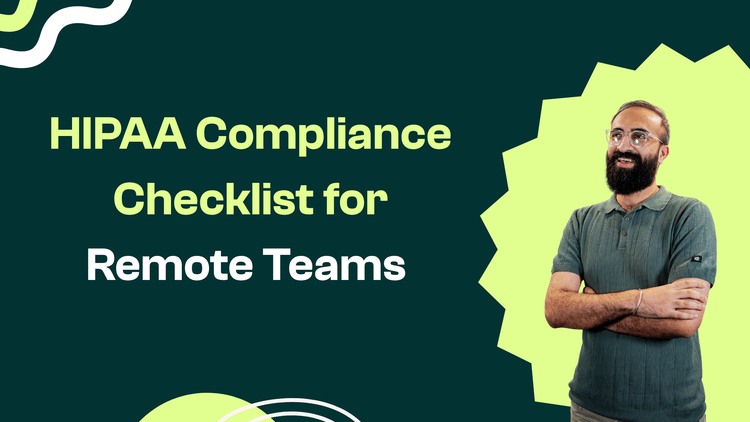 HIPAA Compliance Checklist for Remote Teams 