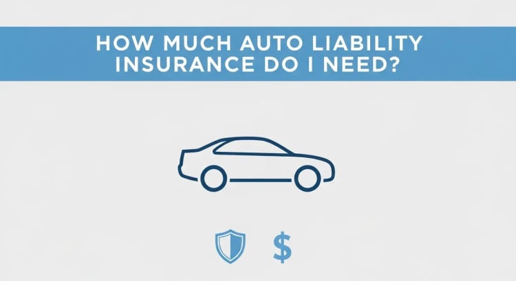 How Much Auto Liability Insurance Do I Need?