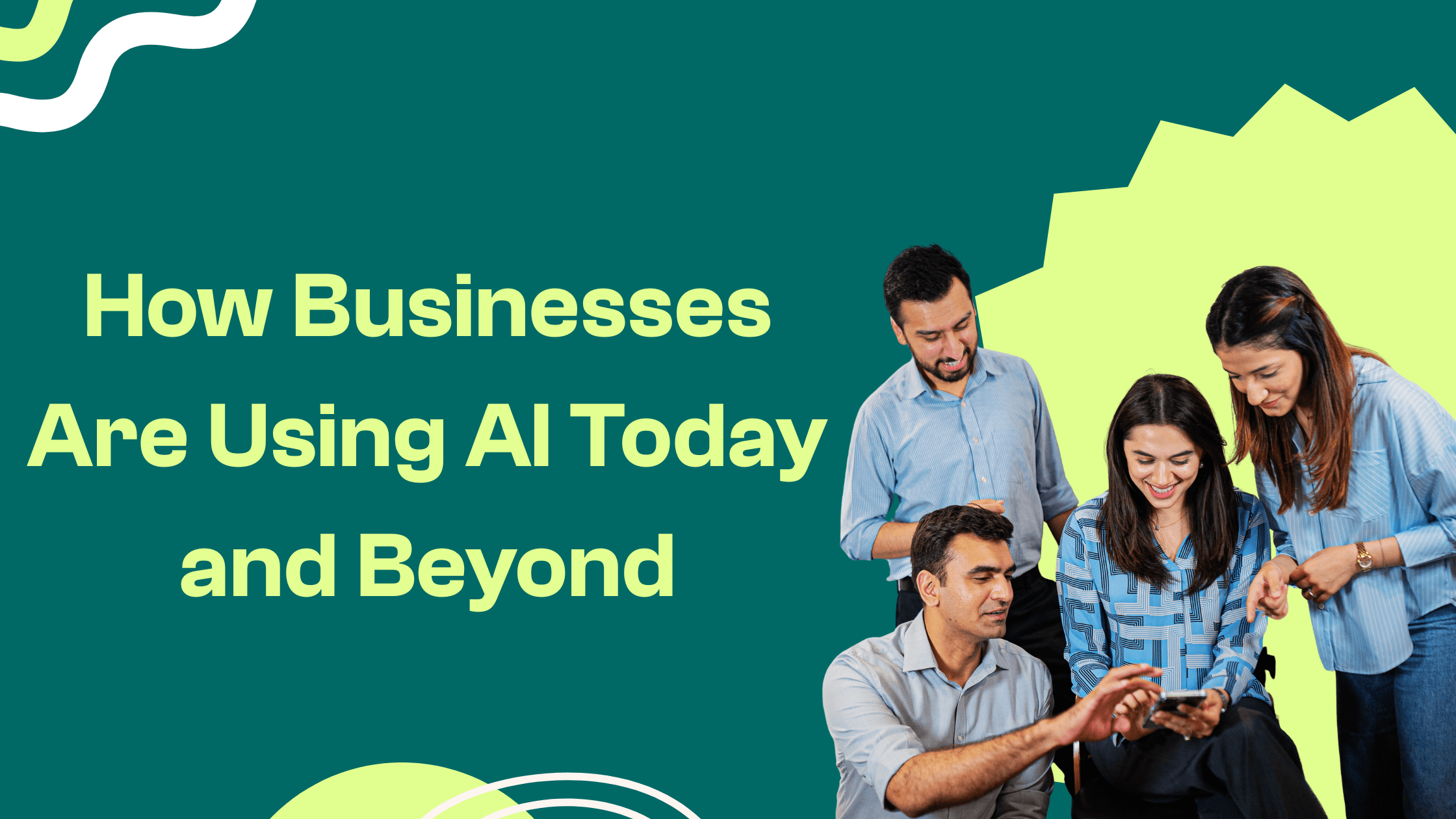 How Businesses are using AI Today and Beyond