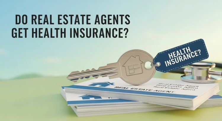 Do Real Estate Agents Get Health Insurance?